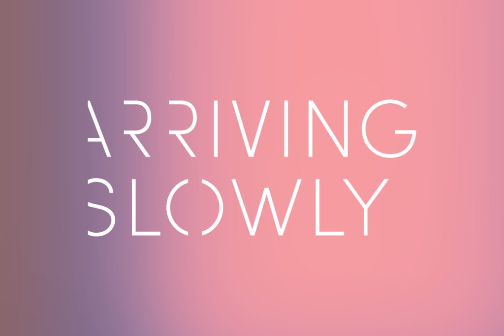 Arriving Slowly Feature Image