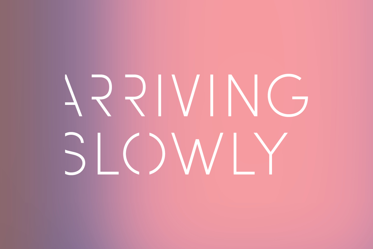 Arriving Slowly Feature Image