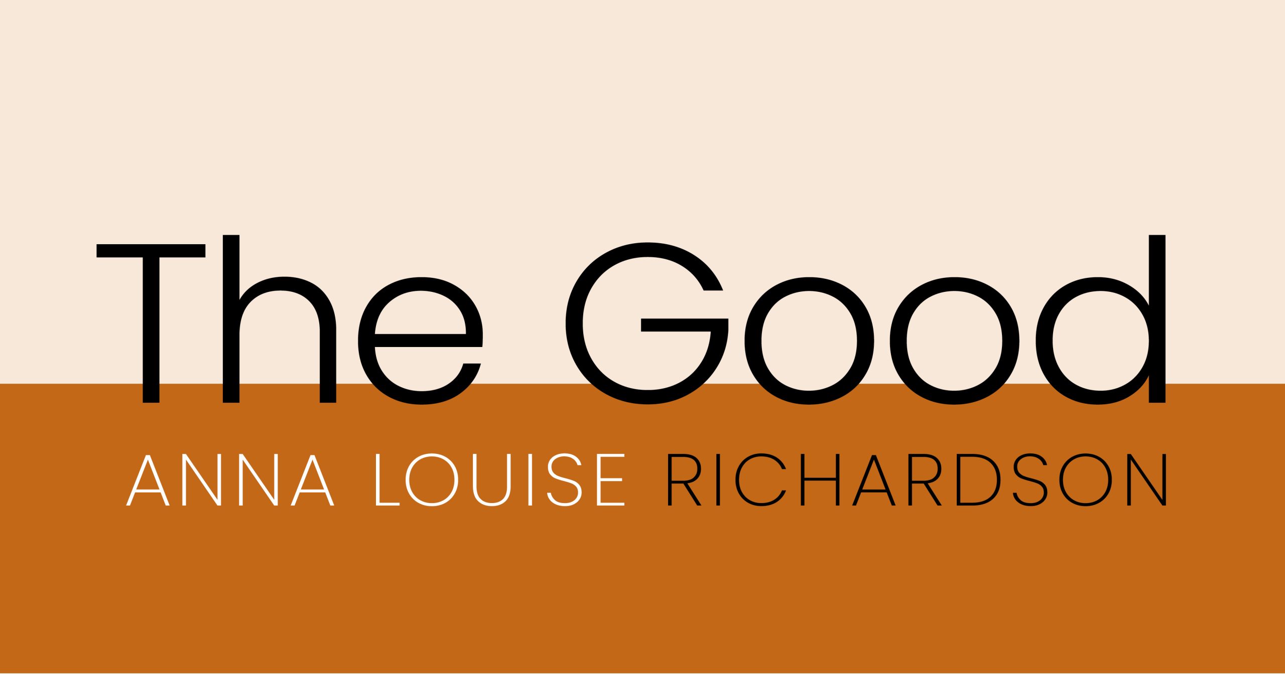 The Good by Anna Louise Richardson